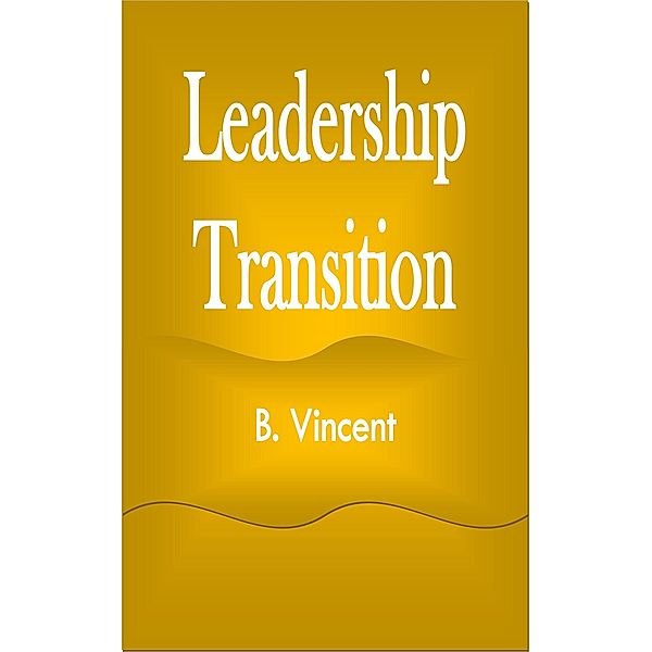 Leadership Transition, B. Vincent
