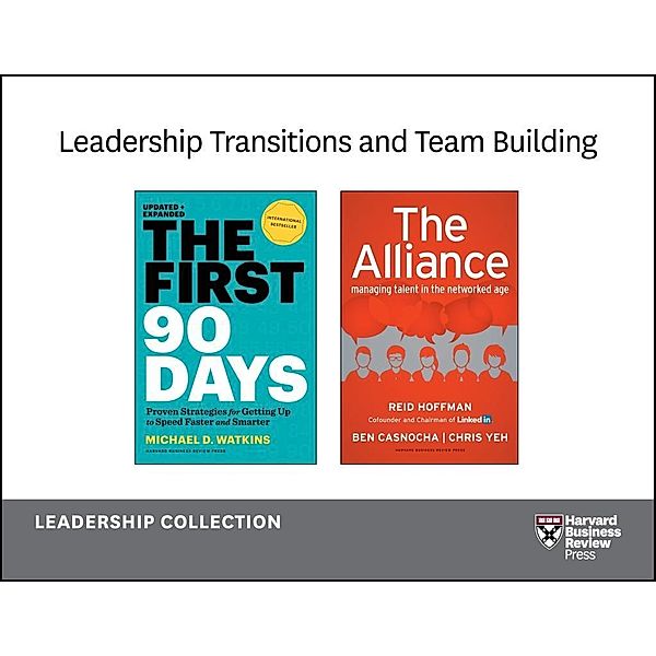 Leadership Transitions and Team Building: Leadership Collection (2 Books), Harvard Business Review, Michael D. Watkins, Reid Hoffman, Ben Casnocha, Chris Yeh