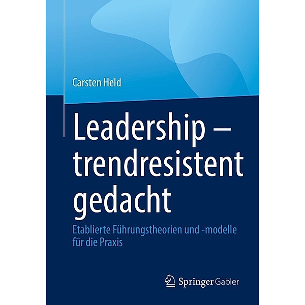 Leadership - trendresistent gedacht, Carsten Held