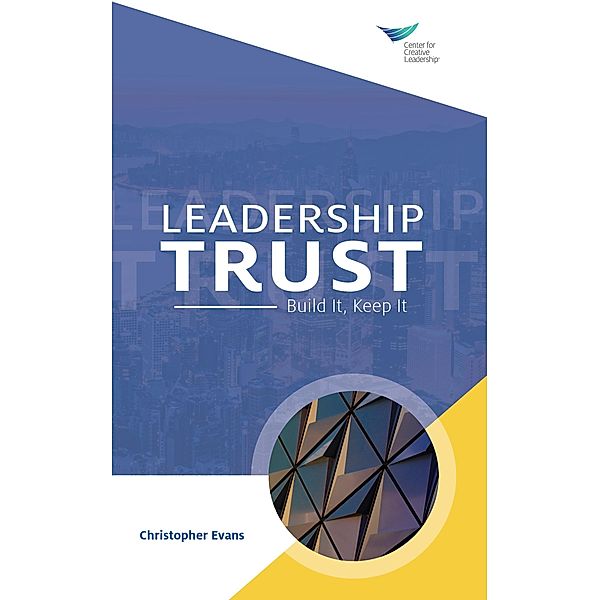 Leadership Trust: Build It, Keep It, Christopher Evans