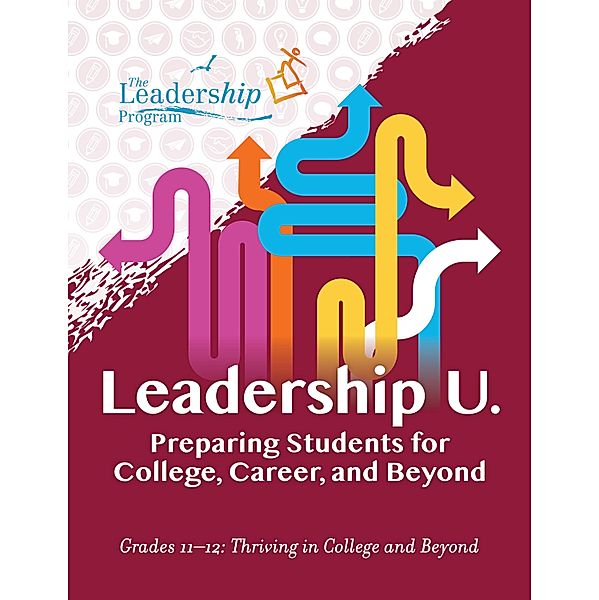 Leadership U.: Preparing Students for College, Career, and Beyond / Leadership U, The Leadership Program