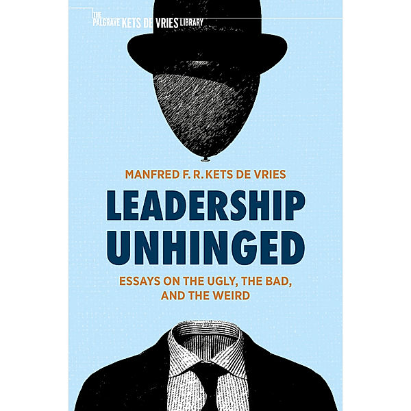 Leadership Unhinged, Manfred F. R. Kets de Vries