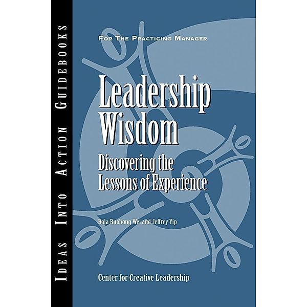 Leadership Wisdom, Center for Creative Leadership (CCL), Rola Ruohong Wei, Jeffrey Yip