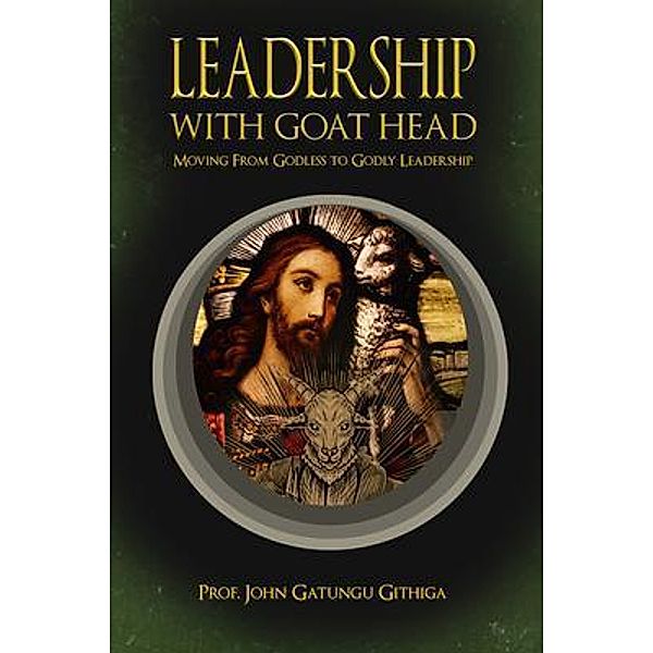 LEADERSHIP WITH GOAT HEAD / Global Summit House, John Gatungu Githiga