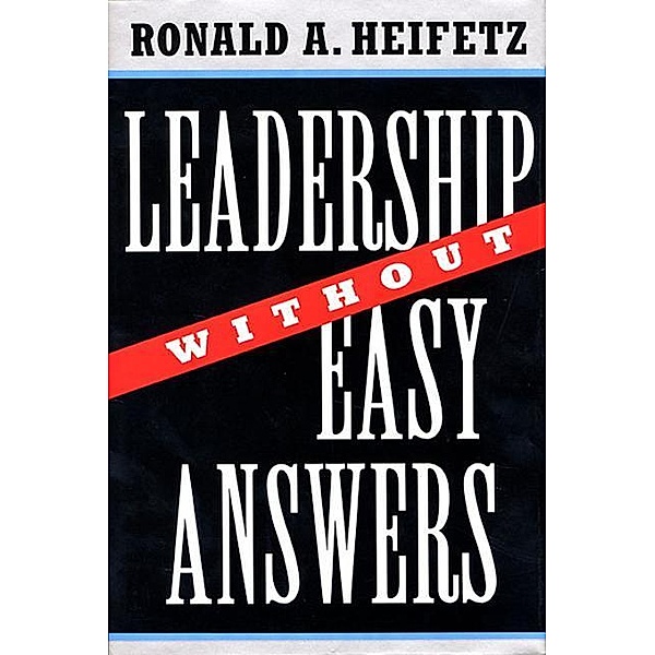 Leadership Without Easy Answers, Ronald A. Heifetz