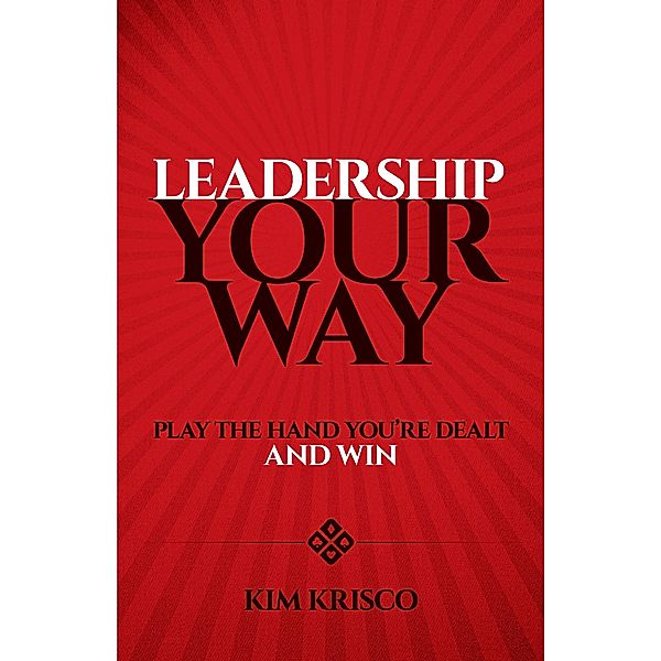 Leadership Your Way, Kim Krisco