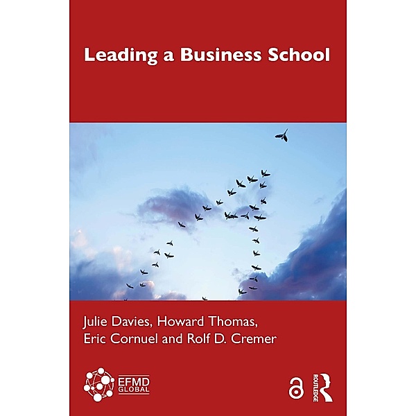 Leading a Business School, Julie Davies, Howard Thomas, Eric Cornuel, Rolf D. Cremer