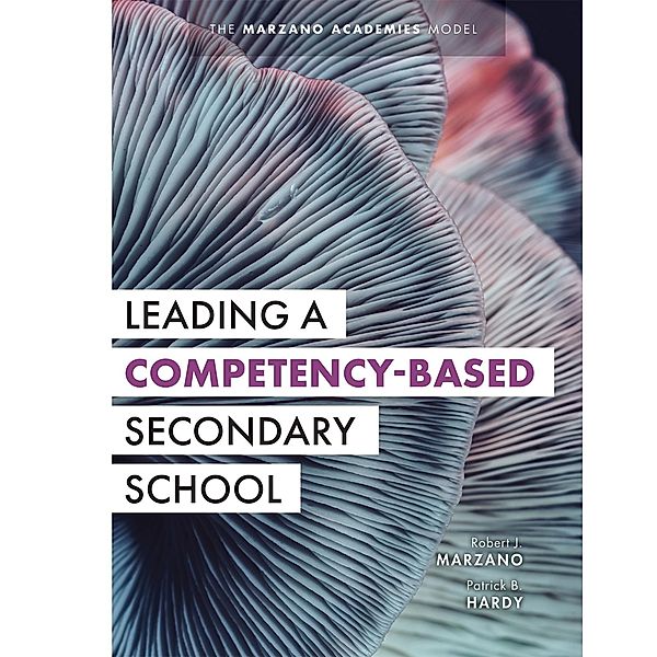 Leading a Competency-Based Secondary School, Robert J. Marzano, Patrick B. Hardy