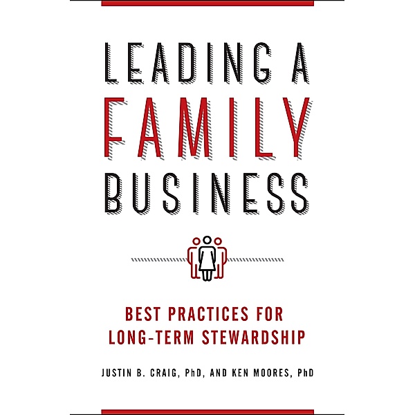 Leading a Family Business, Justin B. Craig Ph. D., Ken Moores Ph. D.