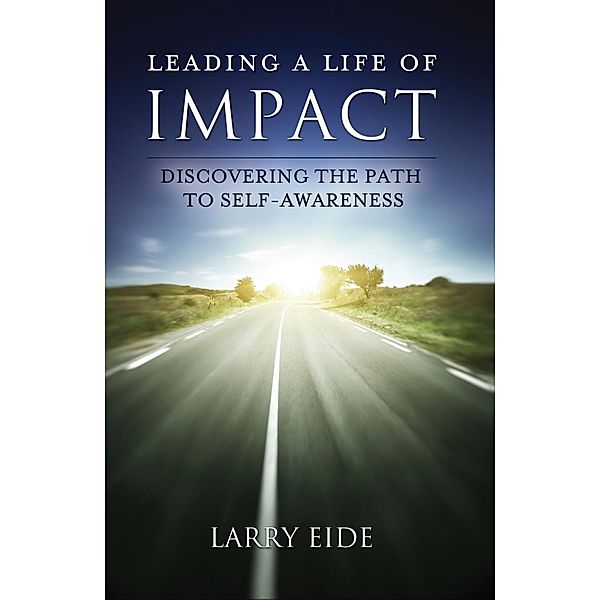 Leading a Life of Impact / Two Harbors Press, Larry Eide