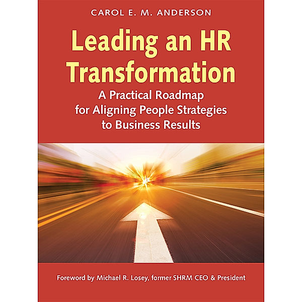 Leading an HR Transformation, Carol E.M. Anderson