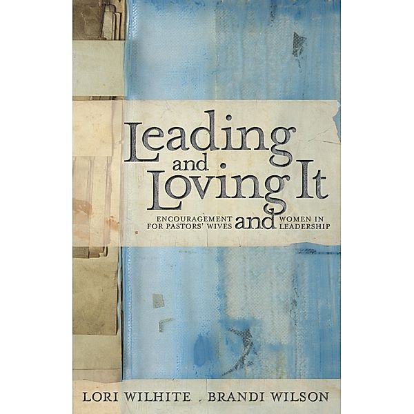 Leading and Loving It, Lori Wilhite, Brandi Wilson