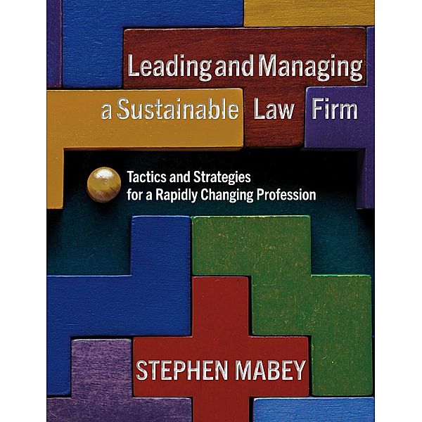 Leading and Managing a Sustainable Law Firm:, Stephen Mabey