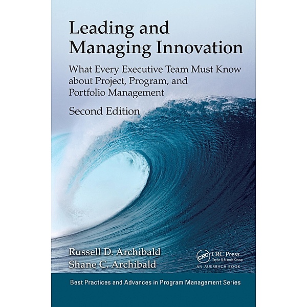 Leading and Managing Innovation, Russell D. Archibald, Shane Archibald