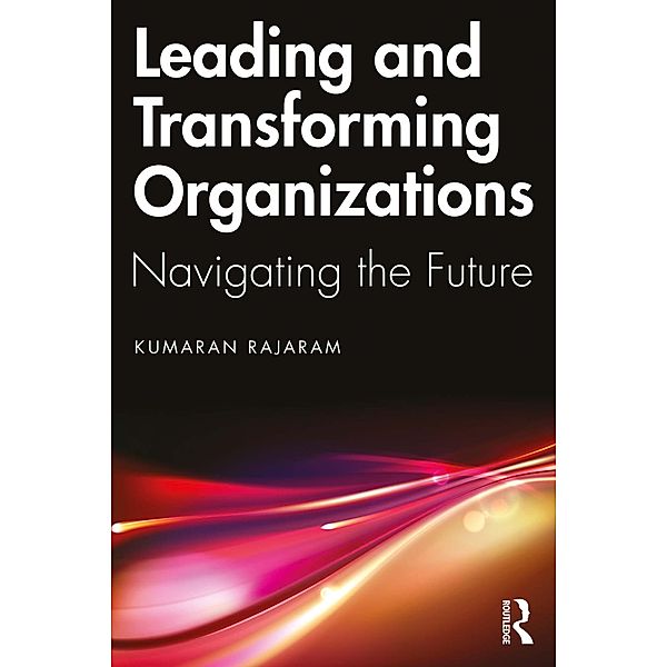 Leading and Transforming Organizations, Kumaran Rajaram