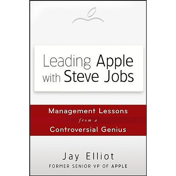 Leading Apple With Steve Jobs, Jay Elliot