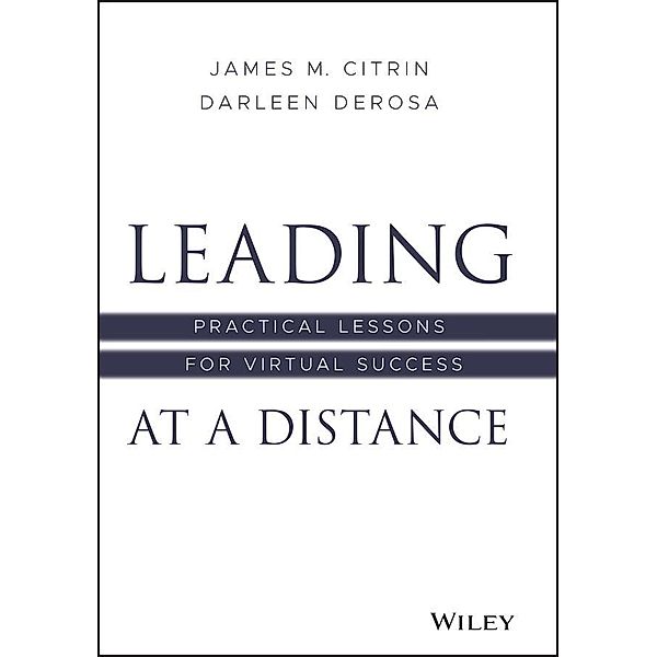 Leading at a Distance, James M. Citrin, Darleen DeRosa