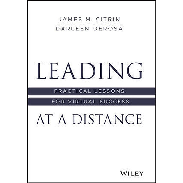 Leading at a Distance, James M. Citrin, Darleen DeRosa