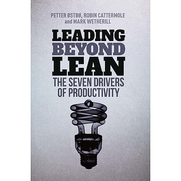 Leading Beyond Lean, Petter Østbø, Robin Cattermole, Mark Wetherill