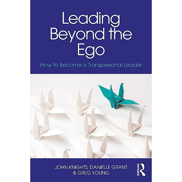 Leading Beyond the Ego, Greg Young, Danielle Grant, John Knights