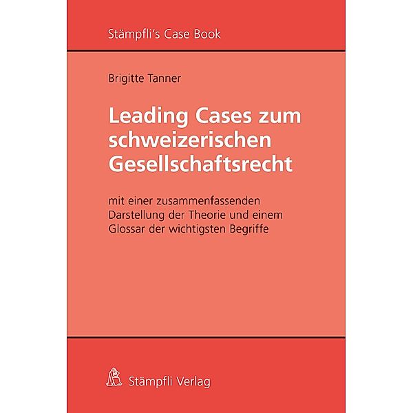 Leading Cases zum schweizerischen Gesellschaftsrecht / Stämpfli's Case Books, Tanner Brigitte