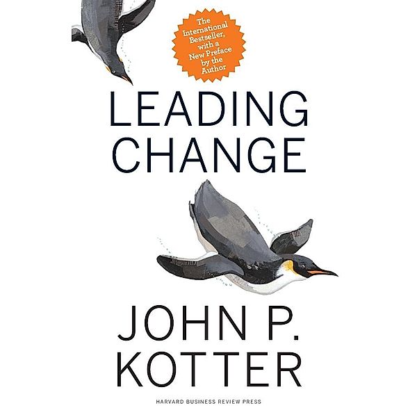 Leading Change, With a New Preface by the Author, John P. Kotter
