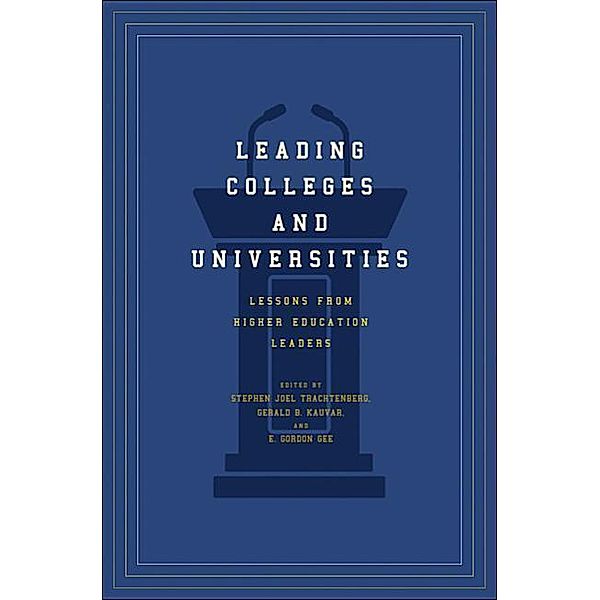Leading Colleges and Universities: Lessons from Higher Education Leaders, Stephen Joel Trachtenberg