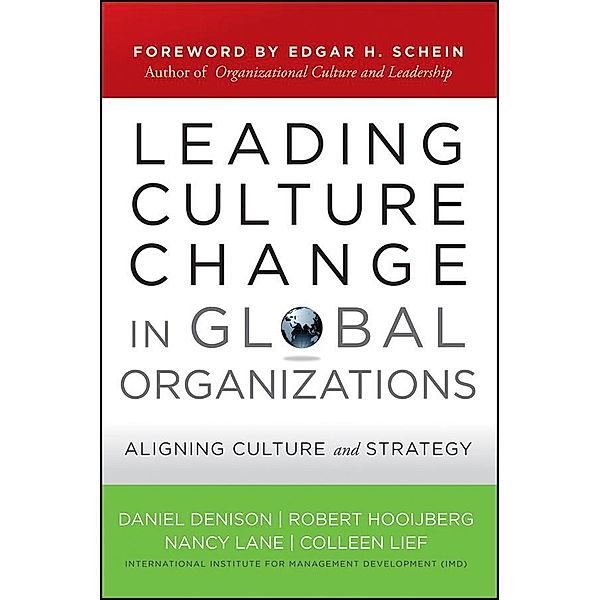 Leading Culture Change in Global Organizations / J-B US non-Franchise Leadership, Daniel Denison, Robert Hooijberg, Nancy Lane, Colleen Lief