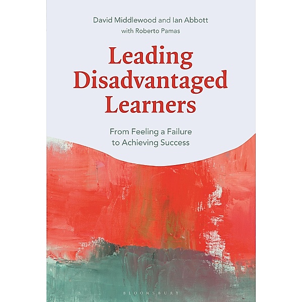 Leading Disadvantaged Learners, David Middlewood, Ian Abbott, Roberto Pamas