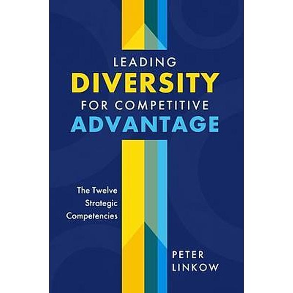 Leading Diversity for Competitive Advantage, Peter Linkow