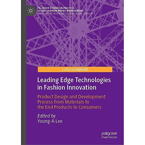 Leading Edge Technologies in Fashion Innovation / Palgrave Studies in Practice: Global Fashion Brand Management