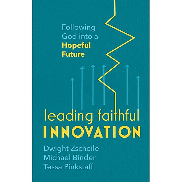 Leading Faithful Innovation, Dwight Zscheile, Michael Binder, Tessa Pinkstaff