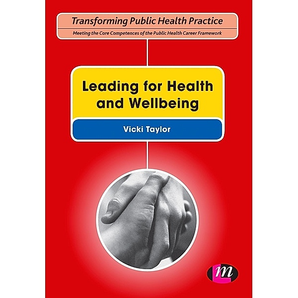 Leading for Health and Wellbeing / Transforming Public Health Practice Series