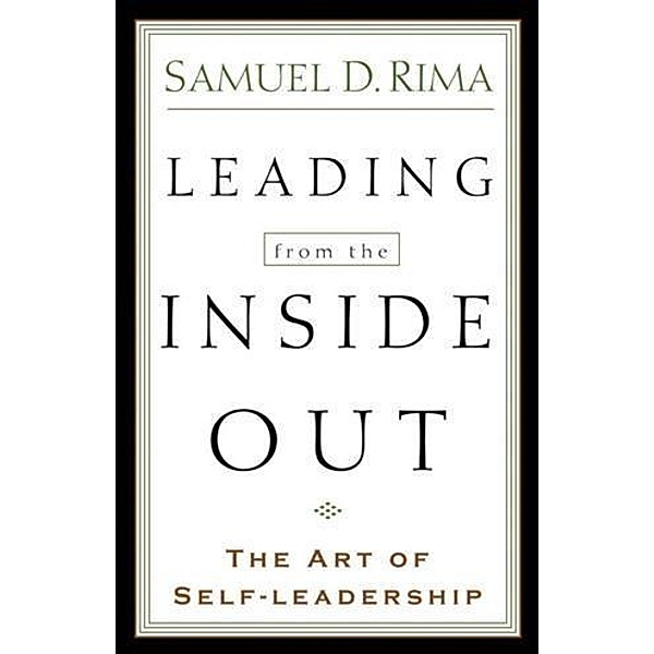 Leading from the Inside Out, Samuel D. Rima