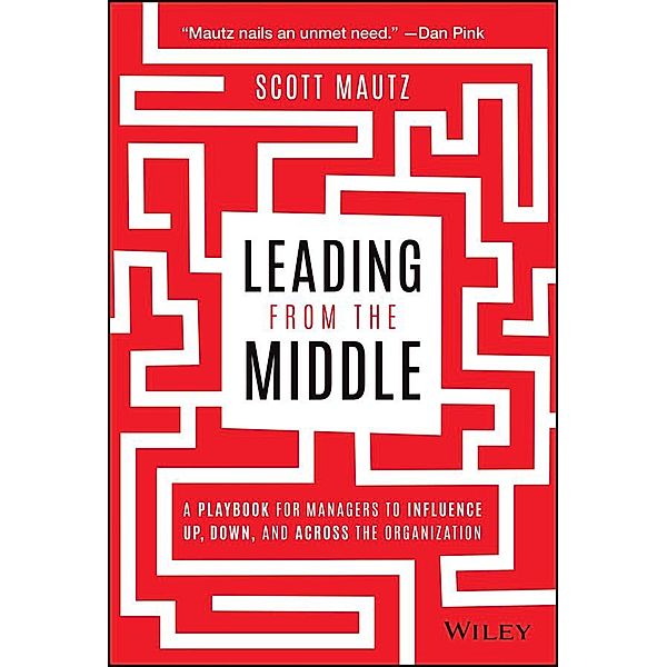 Leading from the Middle, Scott Mautz