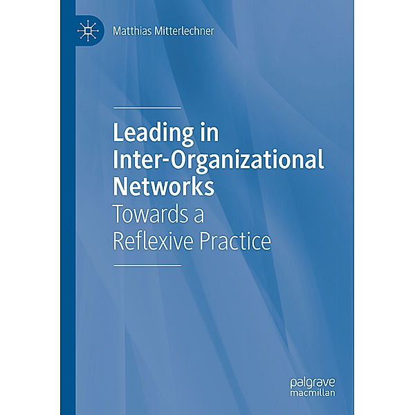 Leading in Inter-Organizational Networks, Matthias Mitterlechner