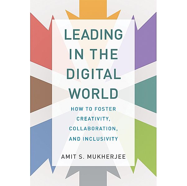 Leading in the Digital World / Management on the Cutting Edge, Amit S. Mukherjee