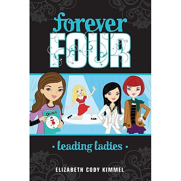 Leading Ladies #2 / Forever Four Bd.2, Elizabeth Cody Kimmel