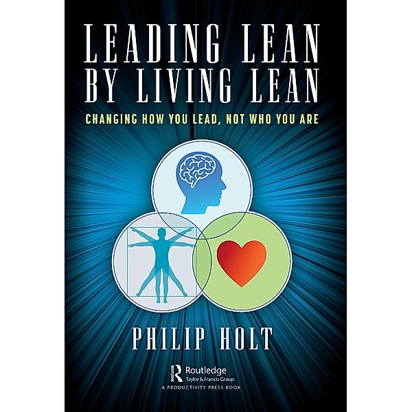 Leading Lean by Living Lean, Philip Holt