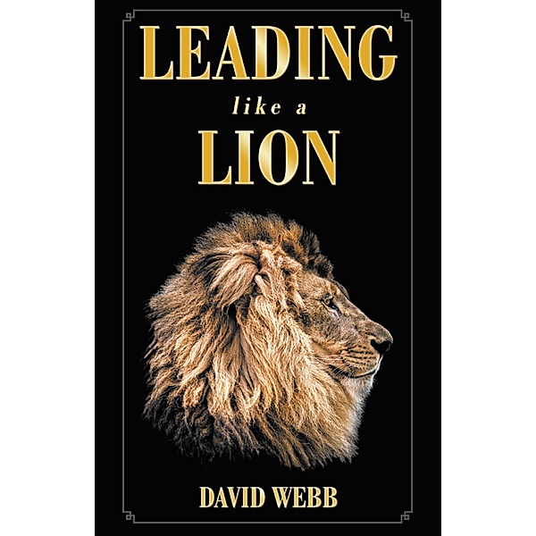 Leading Like a Lion, David Webb