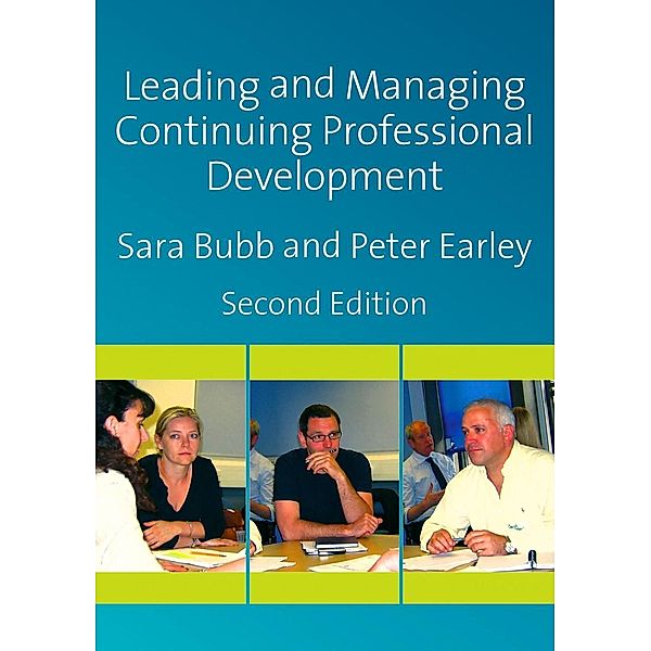 Leading & Managing Continuing Professional Development, Sara Bubb, Peter Earley