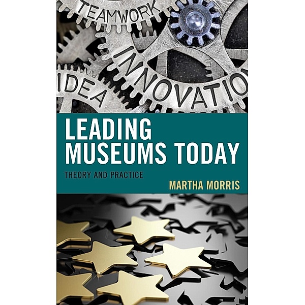 Leading Museums Today / American Association for State and Local History, Martha Morris