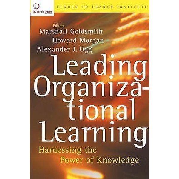 Leading Organizational Learning / J-B US non-Franchise Leadership, Leader to Leader Institute (Formerly The Drucker Foundation)