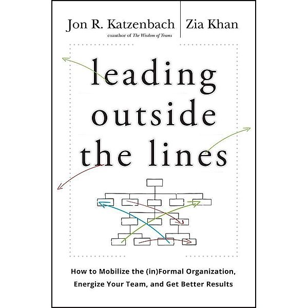 Leading Outside the Lines, Jon R. Katzenbach, Zia Khan
