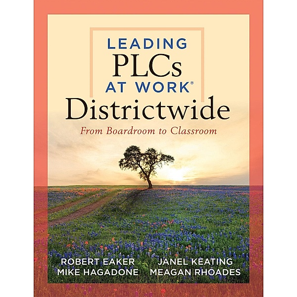 Leading PLCs at Work® Districtwide, Robert Eaker, Mike Hagadone, Janel Keating, Meagan Rhoades