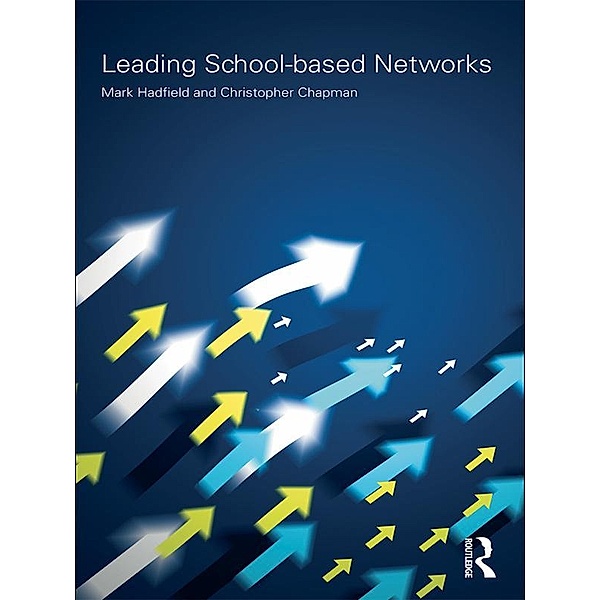 Leading School-based Networks, Mark Hadfield, Christopher Chapman