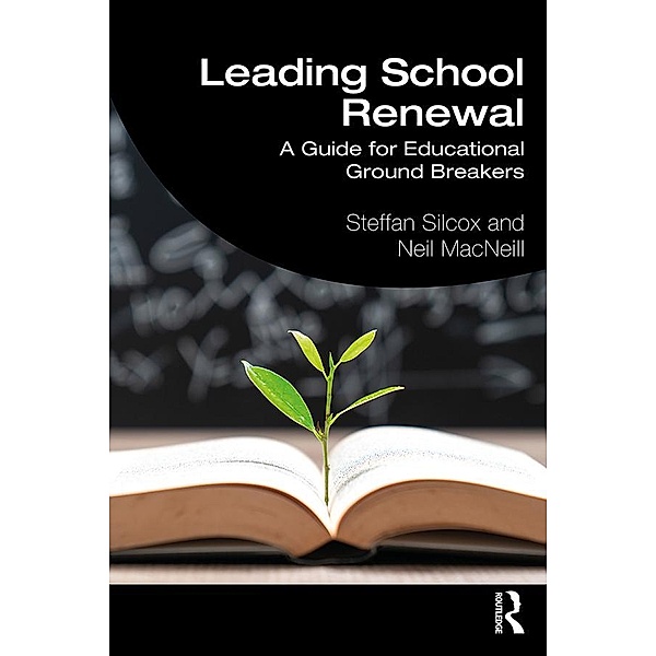 Leading School Renewal, Steffan Silcox, Neil Macneill