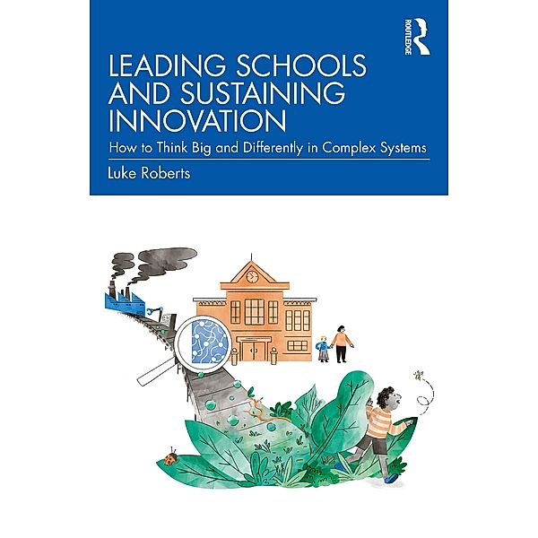 Leading Schools and Sustaining Innovation, Luke Roberts