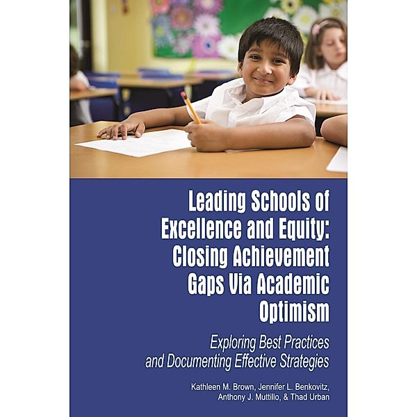 Leading Schools of Excellence and Equity, Kathleen M. Brown, Jennifer L. Benkovitz