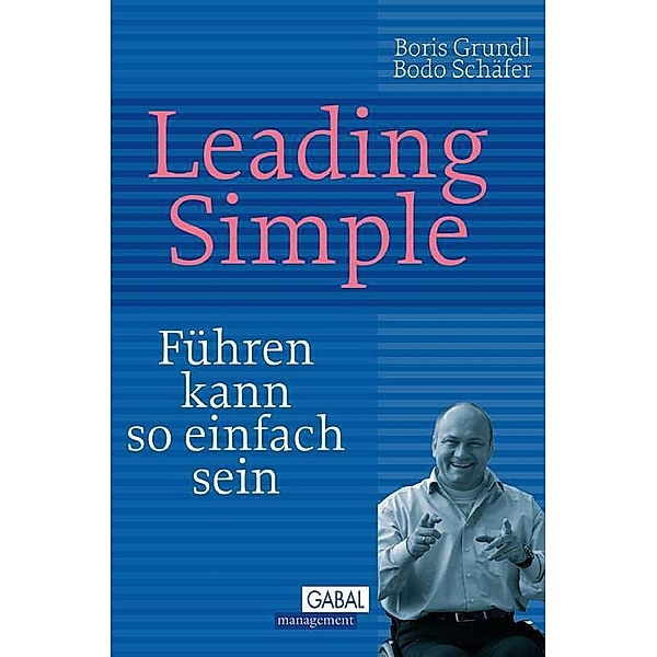 Leading Simple / Dein Business, Boris Grundl, Bodo Schäfer